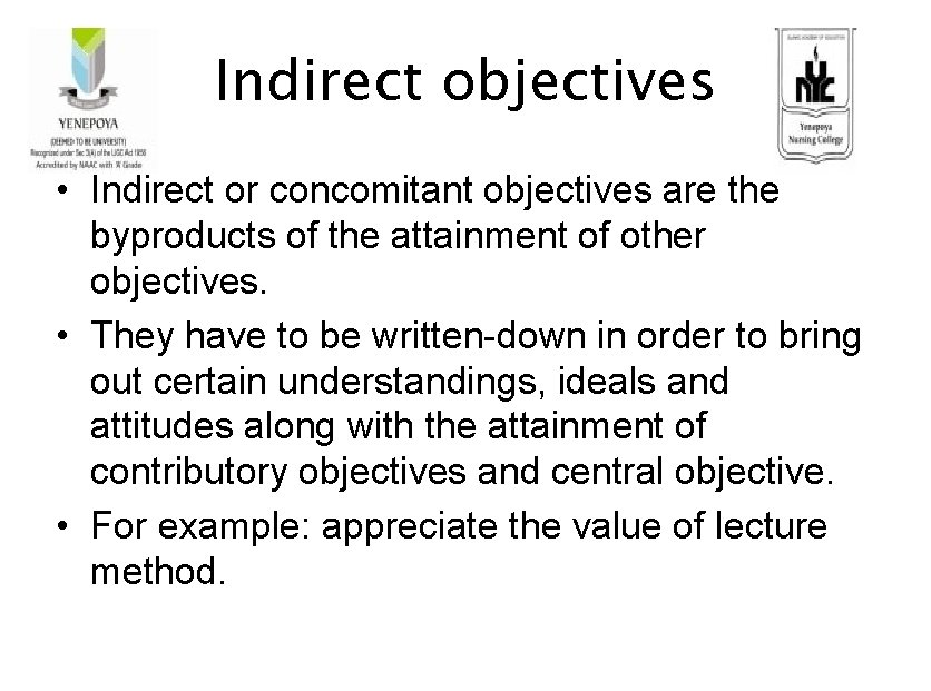 Indirect objectives • Indirect or concomitant objectives are the byproducts of the attainment of
