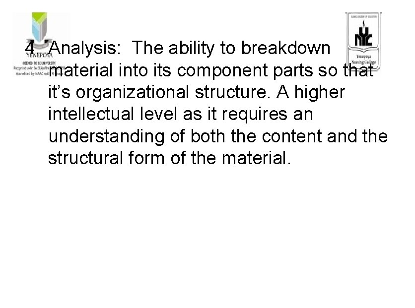 4. Analysis: The ability to breakdown material into its component parts so that it’s