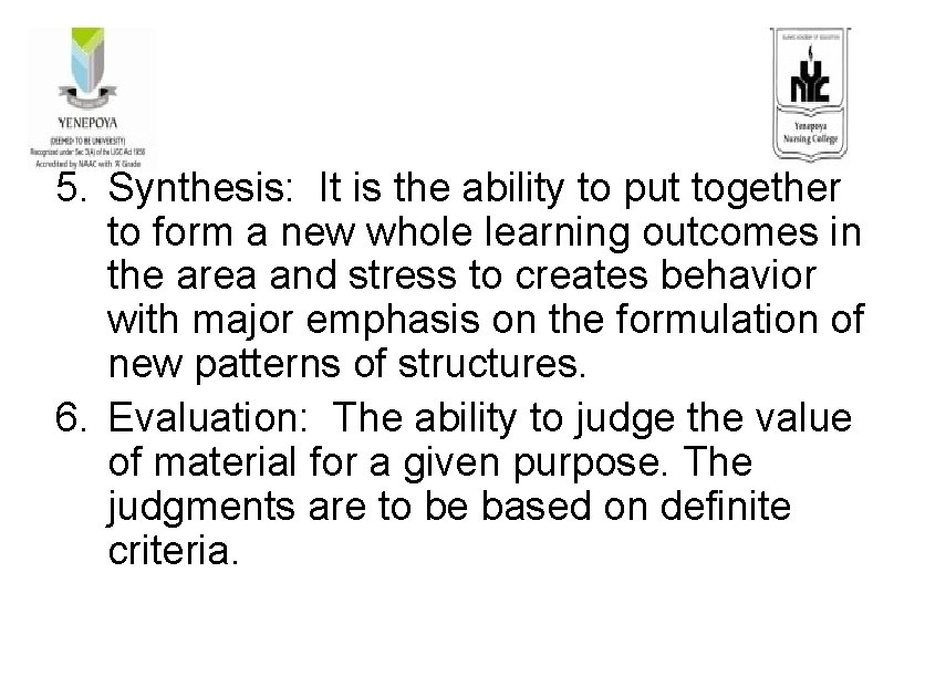 5. Synthesis: It is the ability to put together to form a new whole