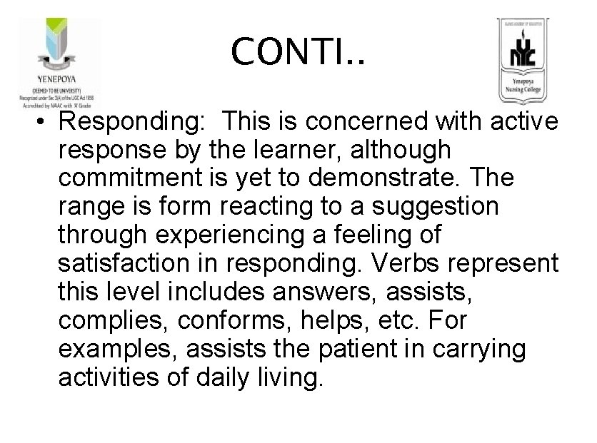 CONTI. . • Responding: This is concerned with active response by the learner, although