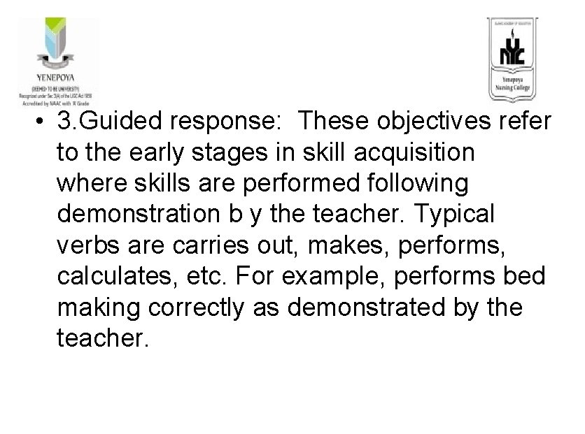  • 3. Guided response: These objectives refer to the early stages in skill
