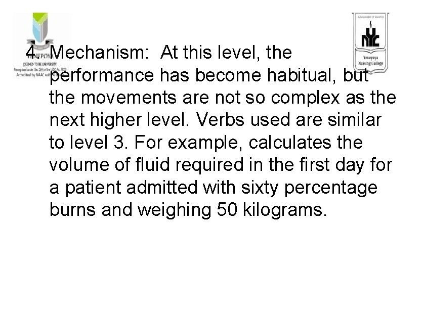 4. Mechanism: At this level, the performance has become habitual, but the movements are