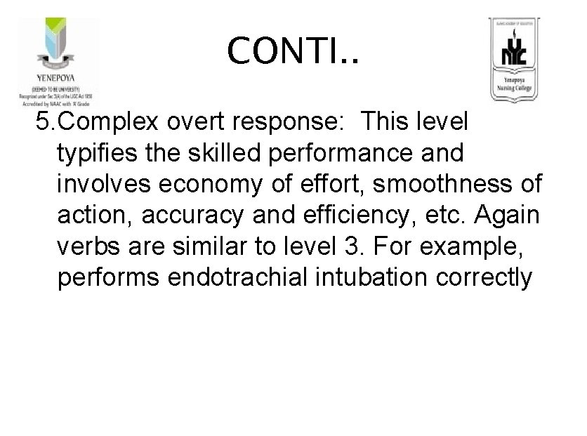 CONTI. . 5. Complex overt response: This level typifies the skilled performance and involves