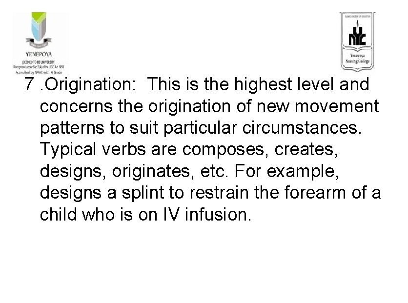 7. Origination: This is the highest level and concerns the origination of new movement