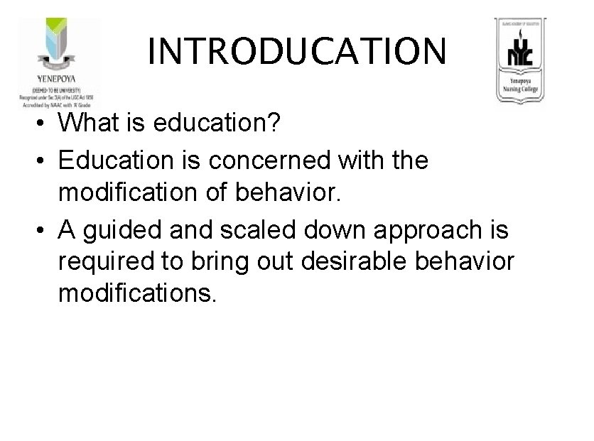 INTRODUCATION • What is education? • Education is concerned with the modification of behavior.