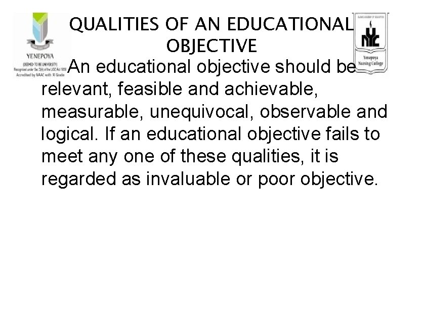 QUALITIES OF AN EDUCATIONAL OBJECTIVE An educational objective should be relevant, feasible and achievable,