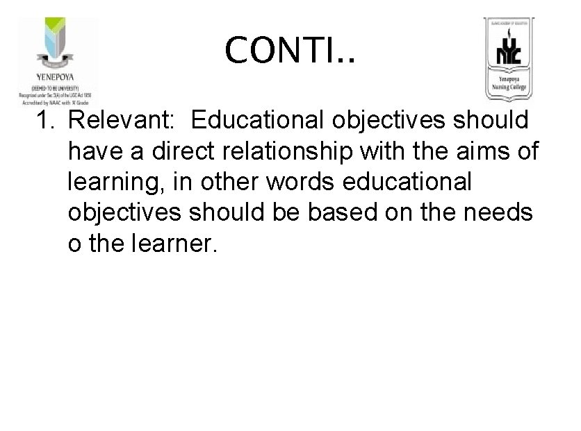 CONTI. . 1. Relevant: Educational objectives should have a direct relationship with the aims