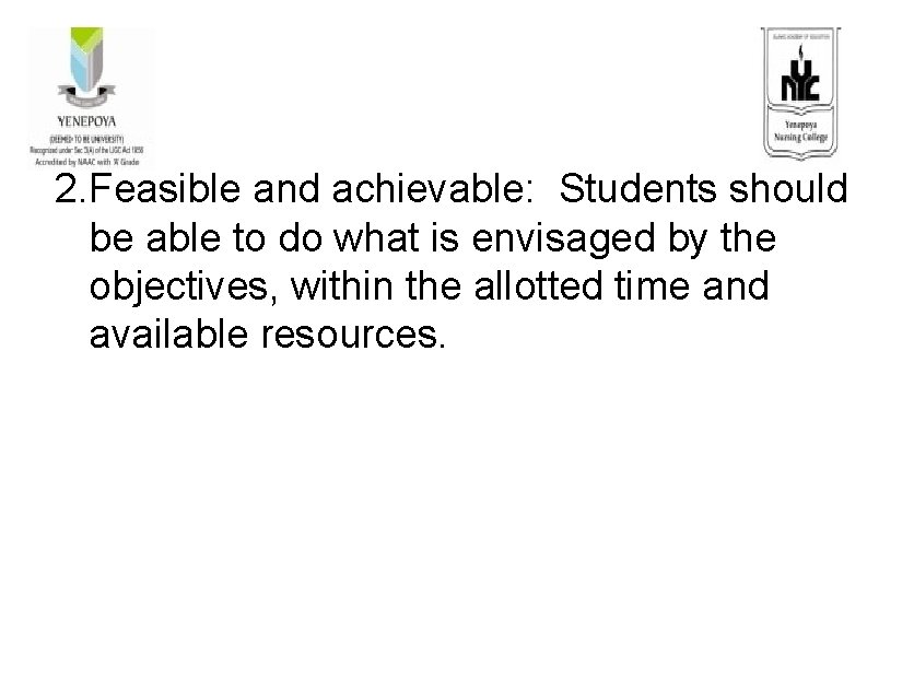 2. Feasible and achievable: Students should be able to do what is envisaged by