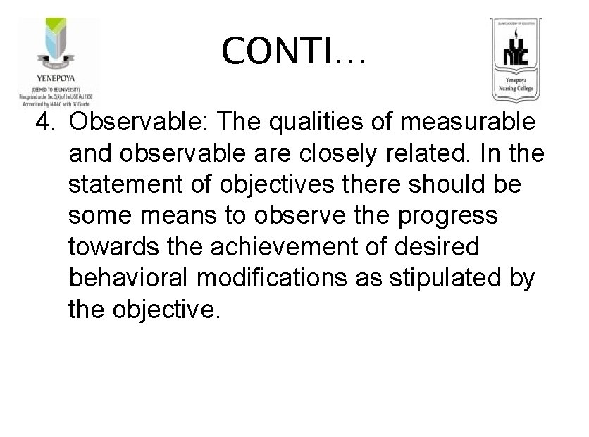 CONTI… 4. Observable: The qualities of measurable and observable are closely related. In the