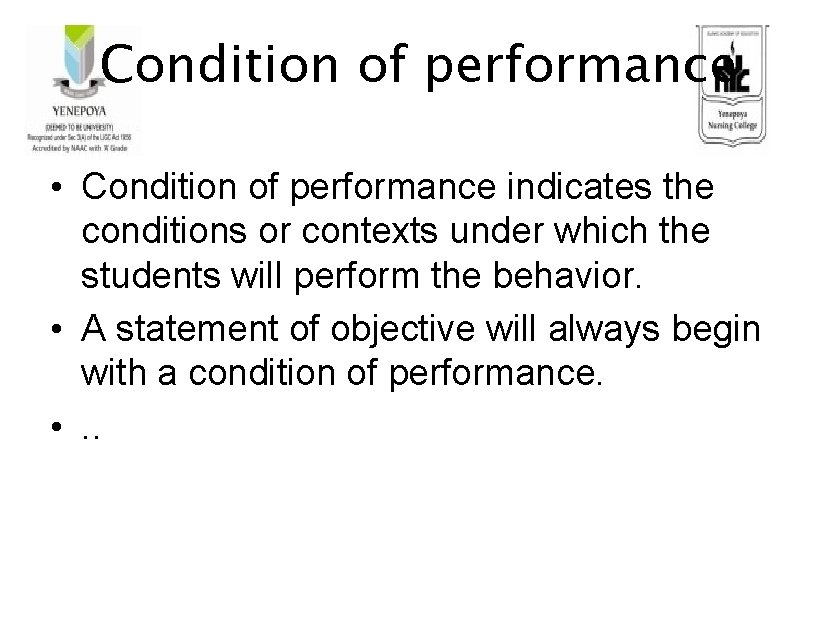 Condition of performance • Condition of performance indicates the conditions or contexts under which