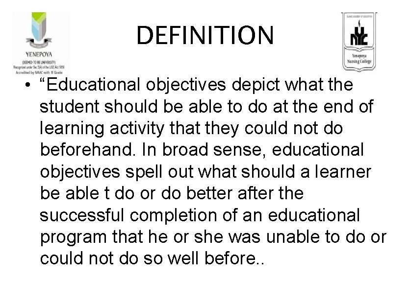 DEFINITION • “Educational objectives depict what the student should be able to do at