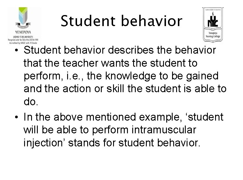 Student behavior • Student behavior describes the behavior that the teacher wants the student