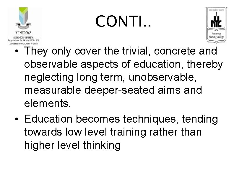 CONTI. . • They only cover the trivial, concrete and observable aspects of education,