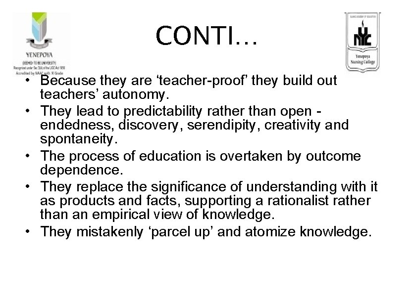 CONTI… • Because they are ‘teacher-proof’ they build out teachers’ autonomy. • They lead