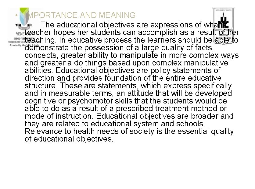  • IMPORTANCE AND MEANING • The educational objectives are expressions of what a