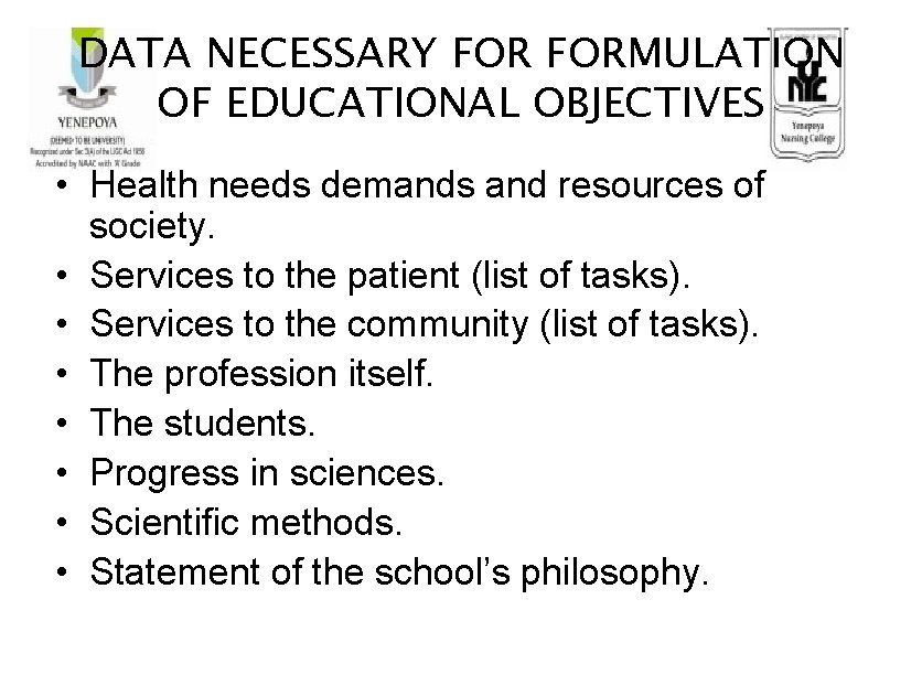 DATA NECESSARY FORMULATION OF EDUCATIONAL OBJECTIVES • Health needs demands and resources of society.