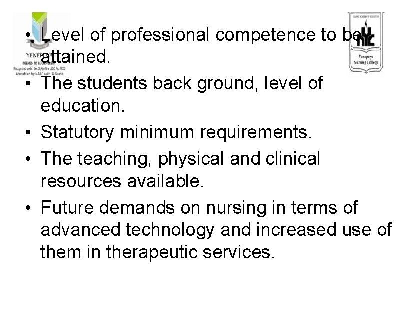  • Level of professional competence to be attained. • The students back ground,