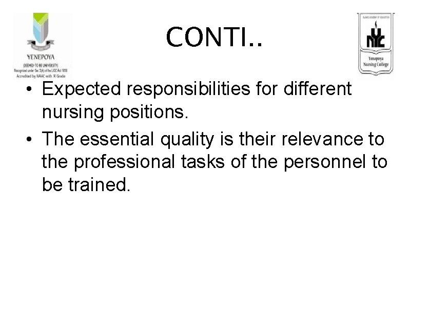 CONTI. . • Expected responsibilities for different nursing positions. • The essential quality is