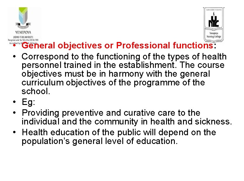 TYPES OF EDUCATIONAL OBJECTIVES • General objectives or Professional functions: • Correspond to the