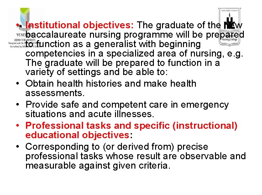  • Institutional objectives: The graduate of the new baccalaureate nursing programme will be