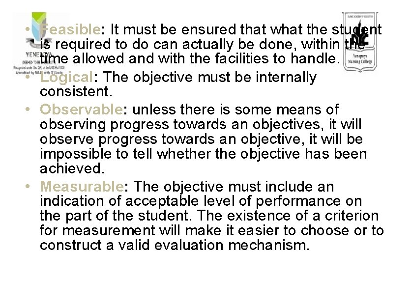  • Feasible: It must be ensured that what the student is required to