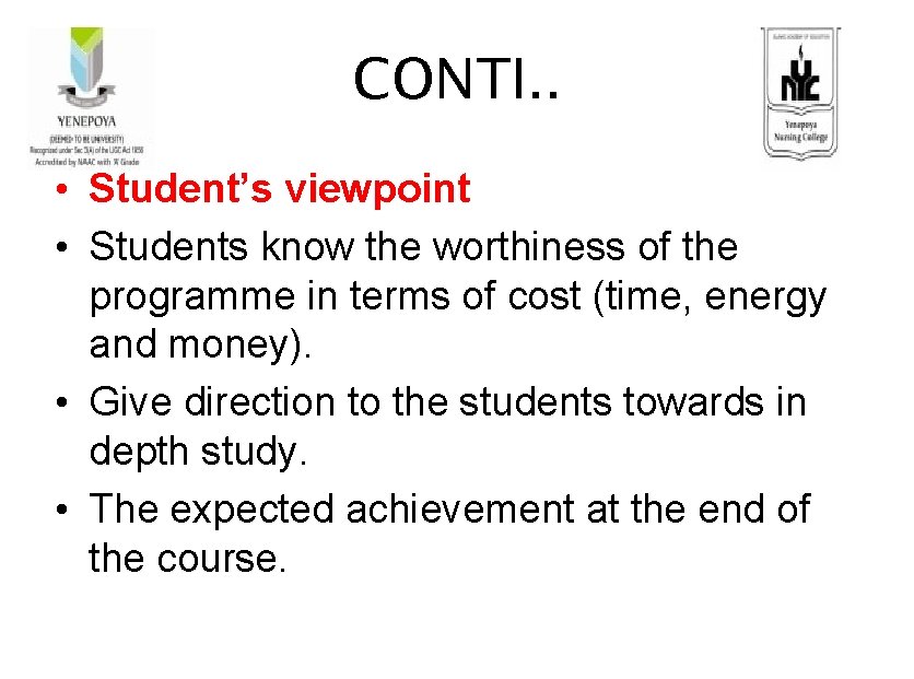 CONTI. . • Student’s viewpoint • Students know the worthiness of the programme in