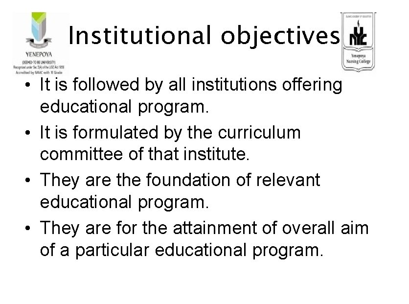 Institutional objectives • It is followed by all institutions offering educational program. • It