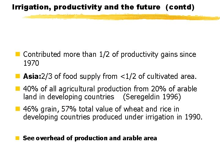 Irrigation, productivity and the future (contd) n Contributed more than 1/2 of productivity gains