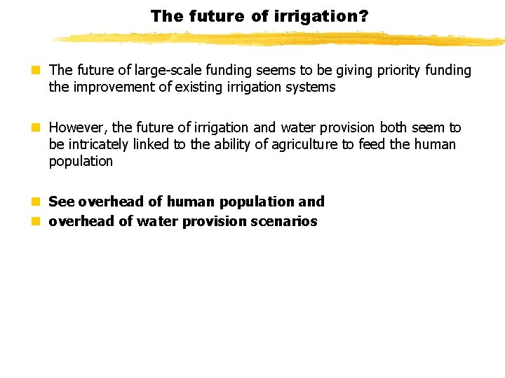 The future of irrigation? n The future of large-scale funding seems to be giving