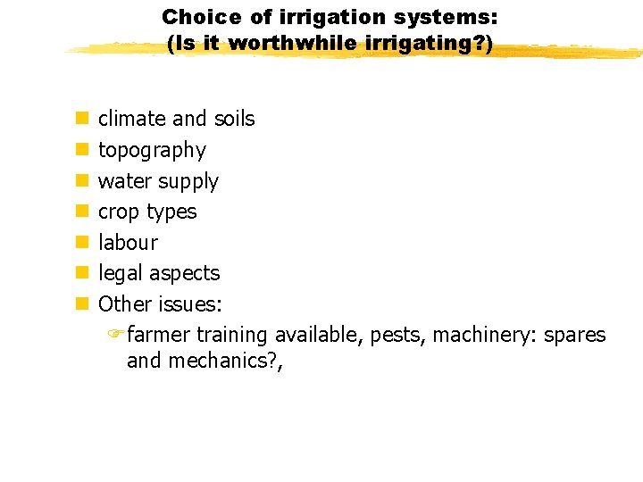 Choice of irrigation systems: (Is it worthwhile irrigating? ) n n n n climate