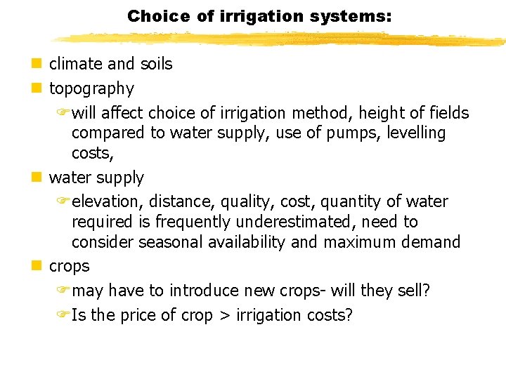 Choice of irrigation systems: n climate and soils n topography Fwill affect choice of