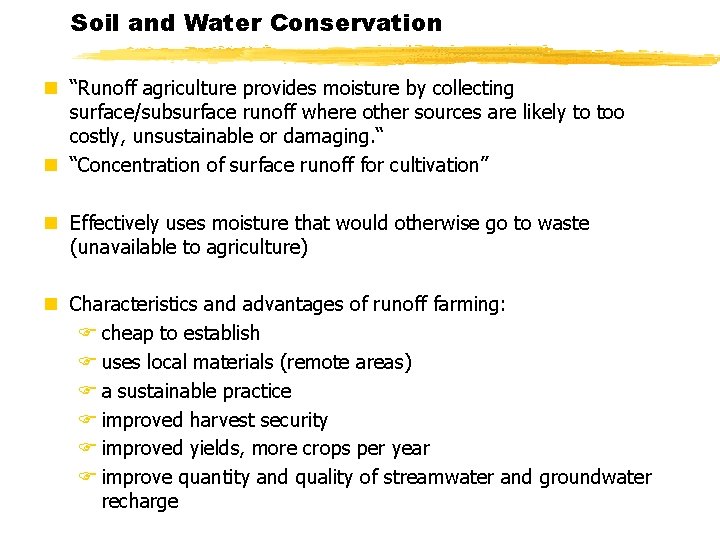 Soil and Water Conservation n “Runoff agriculture provides moisture by collecting surface/subsurface runoff where