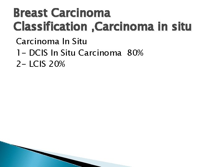 Breast Carcinoma Classification , Carcinoma in situ Carcinoma In Situ 1 - DCIS In