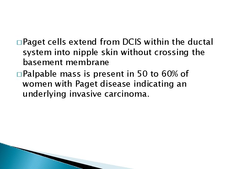 � Paget cells extend from DCIS within the ductal system into nipple skin without