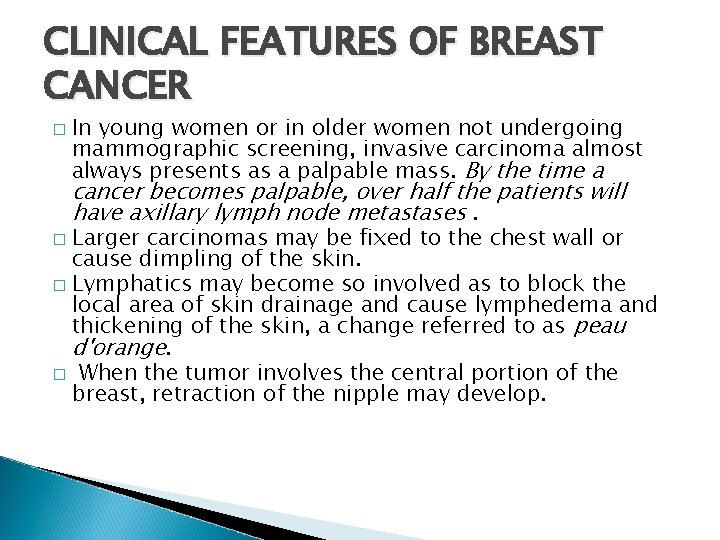 CLINICAL FEATURES OF BREAST CANCER � In young women or in older women not