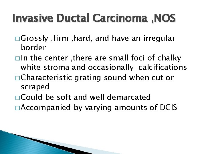 Invasive Ductal Carcinoma , NOS � Grossly , firm , hard, and have an