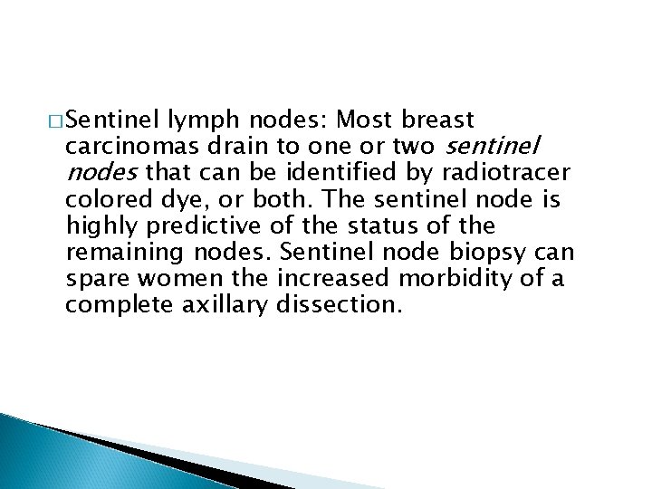 � Sentinel lymph nodes: Most breast carcinomas drain to one or two sentinel nodes
