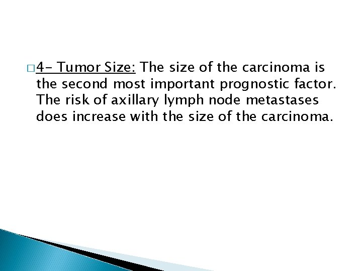 � 4 - Tumor Size: The size of the carcinoma is the second most