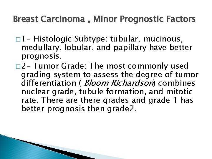 Breast Carcinoma , Minor Prognostic Factors � 1 - Histologic Subtype: tubular, mucinous, medullary,