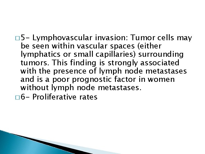 � 5 - Lymphovascular invasion: Tumor cells may be seen within vascular spaces (either