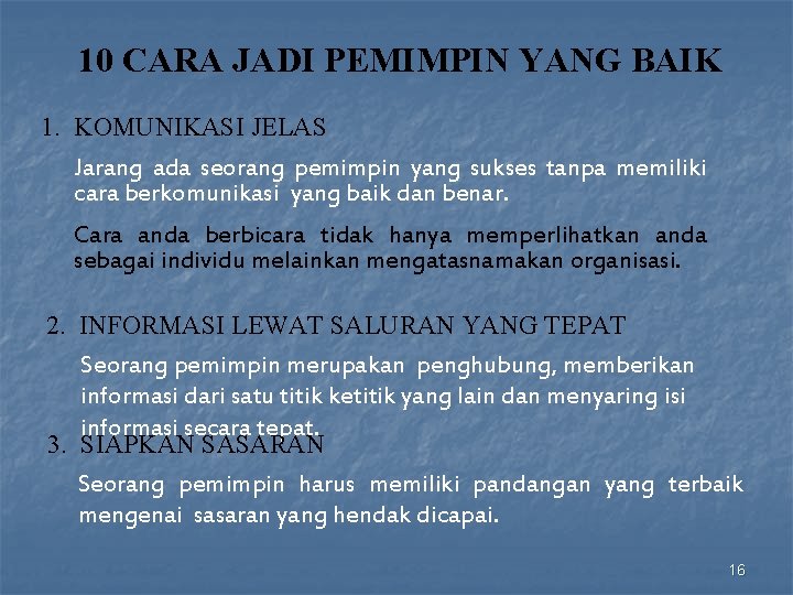 10 CARA JADI PEMIMPIN YANG BAIK 1. KOMUNIKASI JELAS Jarang ada seorang pemimpin yang