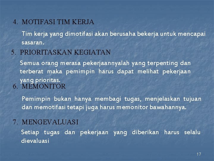 4. MOTIFASI TIM KERJA Tim kerja yang dimotifasi akan berusaha bekerja untuk mencapai sasaran.