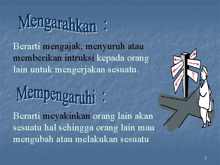 Berarti mengajak, menyuruh atau memberikan intruksi kepada orang lain untuk mengerjakan sesuatu. Berarti meyakinkan