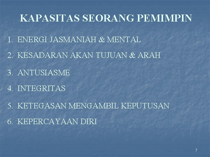 KAPASITAS SEORANG PEMIMPIN 1. ENERGI JASMANIAH & MENTAL 2. KESADARAN AKAN TUJUAN & ARAH