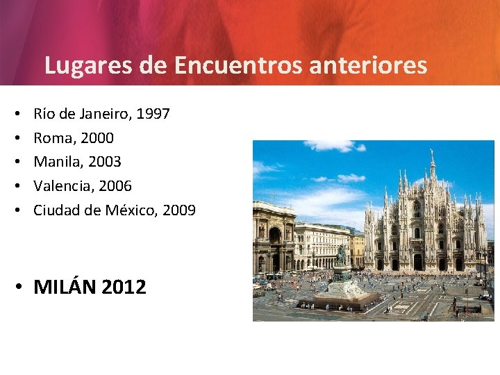 Lugares de Encuentros anteriores • • • Río de Janeiro, 1997 Roma, 2000 Manila,