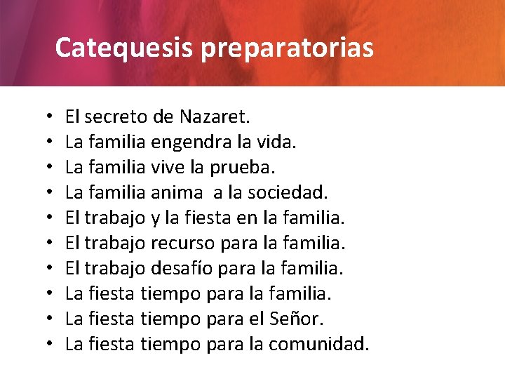 Catequesis preparatorias • • • El secreto de Nazaret. La familia engendra la vida.