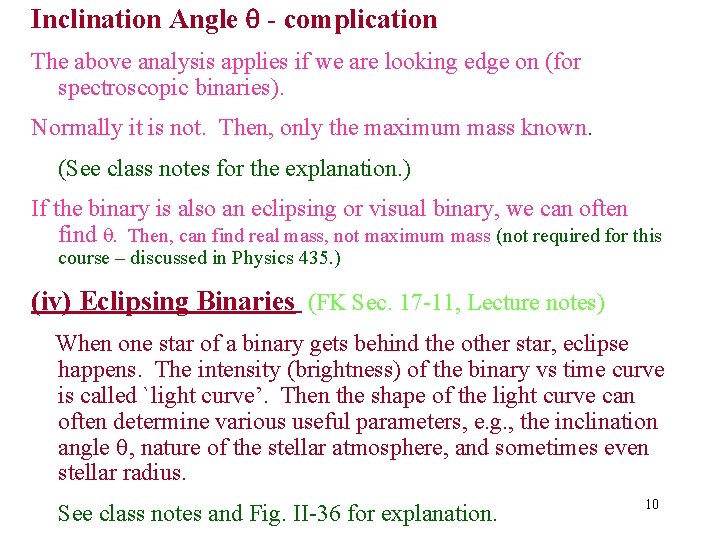Inclination Angle - complication The above analysis applies if we are looking edge on