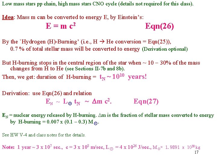 Low mass stars pp chain, high mass stars CNO cycle (details not required for