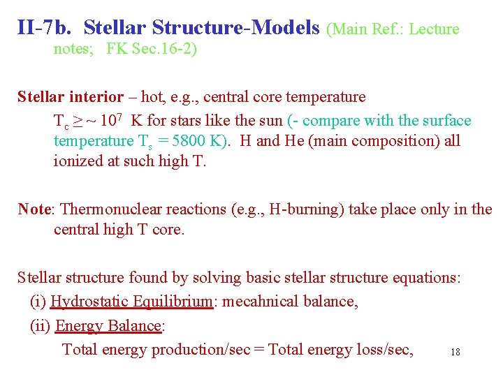 II-7 b. Stellar Structure-Models (Main Ref. : Lecture notes; FK Sec. 16 -2) Stellar