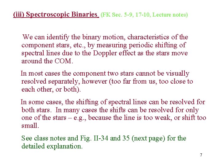 (iii) Spectroscopic Binaries (FK Sec. 5 -9, 17 -10, Lecture notes) We can identify